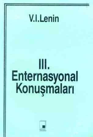 V. I. Lenin III. Enternasyonal Konuşmaları "Cemal Eren Çevirisi" - 1989 Yılı İkinci Baskısı