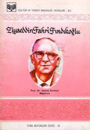 Ziyaeddin Fahri Fındıkoğlu (Kültür Bakanlığı Türk Büyükleri Dizisi) / 1987 Yılı İlk Baskısı