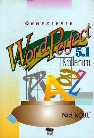 Örneklerle Wordperfect 5.1 Kullanımı (1993 Yılı İlk Baskısı)