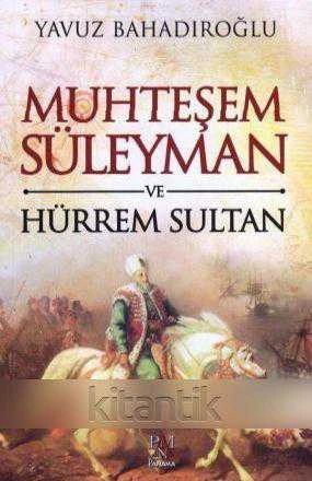 Muhteşem Süleyman ve Hürrem Sultan (2015 Yılı İlk Baskısı)