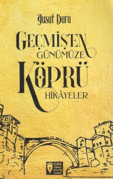 Geçmişten Günümüze Köprü Hikayeler - 2019 Yılı İkinci Baskısı