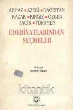 Abhaz - Azeri - Dağıstan - Kazak - Kırgız - Özbek - Tacik - Türkmen Edebiyatlarından Seçmeler / 1996 Yılı İlk Baskısı