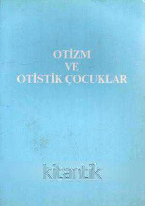 Otizm ve Otistik Çocuklar - 1992 Yılı İlk Baskısı
