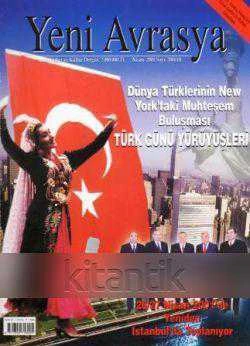 YENİ AVRASYA DERGİSİ Sayı:2001/4 Dünya Türklerinin New York'taki Muhteşem Buluşması Türk Günü Yürüyüşleri/Türk Dünyası Liderleri İstanbul'da Toplanıyo
