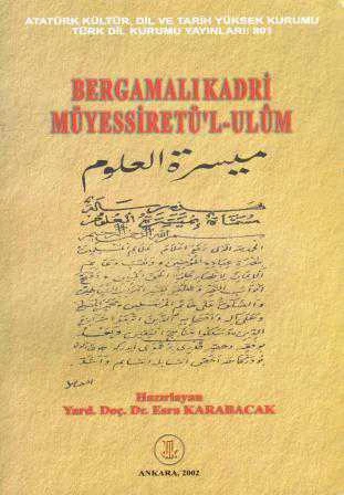 Bergamalı Kadri - Müyessiretü'l-Ulüm "Giriş-Metin-Sözlük-Terimler Dizini-Tıpkıbasım" / 2002 Yılı İlk Baskısı