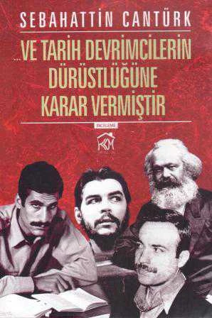 …Ve Tarih Devrimcilerin Dürüstlüğüne Karar Vermiştir - İnceleme - 2014 Yılı İlk Baskısı