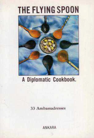 The Flying Spoon / A Diplomatic Cookbook - 33 Ambassadresses (İlk Baskı)