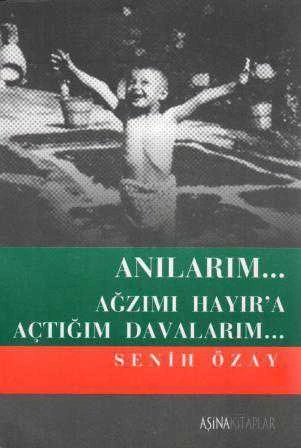 Anılarım… Ağzımı Hayır'a Açtığım Davalarım… / 2006 Yılı İlk Baskısı