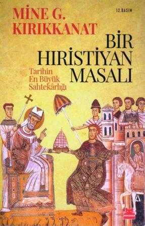 Bir Hıristiyan Masalı "Tarihin En Büyük Sahtekarlığı" / 2014 Yılı Renkli, Resimli 12. Baskısı