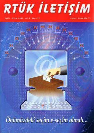 Rtük İletişim Dergisi Eylül - Ekim 2002 Yıl: 5 Sayı: 31 / Önümüzdeki Seçim E-Seçim Olmalı