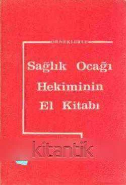 ÖRNEKLERLE SAĞLIK OCAĞI HEKİMİNİN EL KİTABI