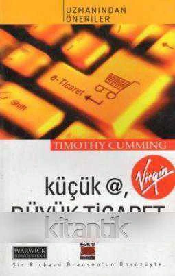 Sir Richard Bronson'un Önsözüyle Küçük @ Büyük Ticaret (Uzmanından Öneriler) / 2004 Yılı Birinci Baskısı