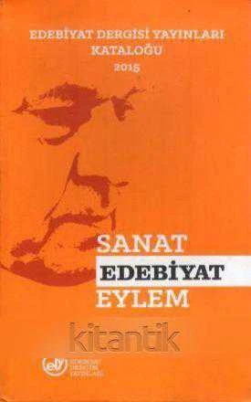 Sanat Edebiyat Eylem (Edebiyat Dergisi Yayınları Kataloğu 2015)