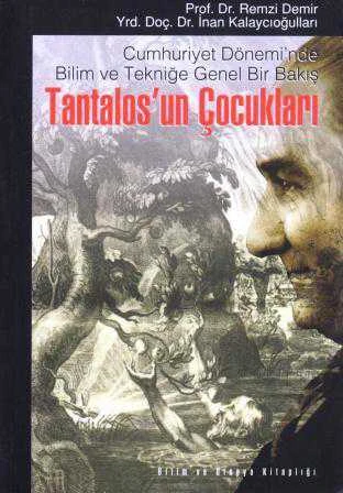 Cumhuriyet Döneminde Bilim ve Tekniğe Genel Bir Bakış / Tantalos'un Çocukları / 2010 Yılı İlk Baskısı