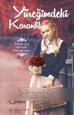 Yüreğimdeki Karanfil - Bir Kapalı Çarşı Kalabalığıdır, İçimde Yalnızlaşan…- 2015 Yılı İlk Baskısı