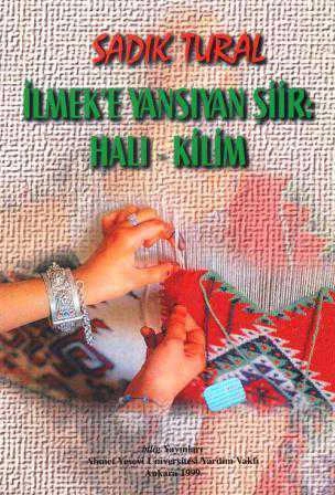 İlmek'e Yansıyan Şiir "Halı - Kilim" (Türkçe/Kırgızca) - 1999 Yılı İlk Baskısı (Renkli Resimli Görselleri İle)