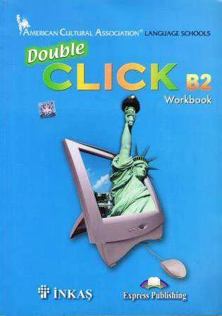 American Cultural Association Language Schools / Double Click B2 Workbook - 2011 Yılı İkinci Baskısı