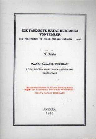 İlk Yardım ve Hayat Kurtarıcı Yöntemler (Tıp Öğrencileri ve Pratik Çalışan Hekimler İçin) / 1990 Yılı Üçüncü Baskısı