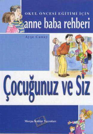 Okul Öncesi Eğitimi İçin Anne Baba Rehberi (Çocuğunuz ve Siz)