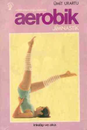 Sağlıklı Yaşam, Doğru Beslenme Aerobik Jimnastik (1983 Yılı İlk Baskısı)