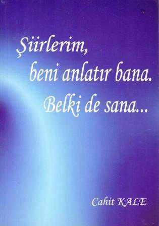 Şiirlerim Beni Anlatır Bana. Belkide Sana…
