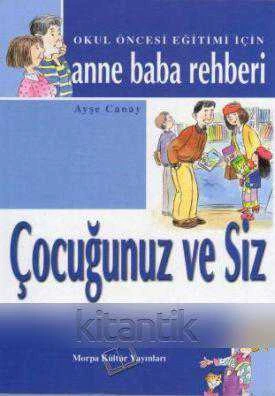 OKUL ÖNCESİ EĞİTİMİ İÇİN ANNE BABA REHBERİ (ÇOCUĞUNUZ VE SİZ)