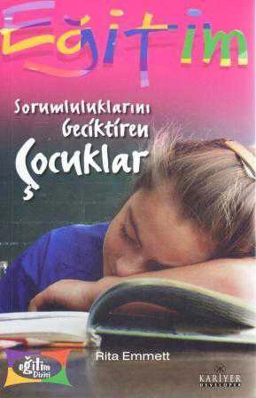 Kariyer Çocuk Eğitimi Seti / Sorumluluklarını Geciktiren Çocuklar (2003 Yılı İlk Baskısı) Tuğba Şahin Çevirisi