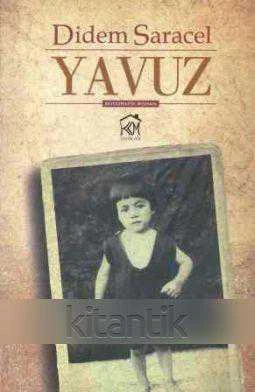 Yavuz - Biyografik Roman - 2013 Yılı İlk Baskısı - 1
