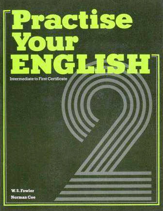 Practise Your English 2 (Intermediate To First Certificate)