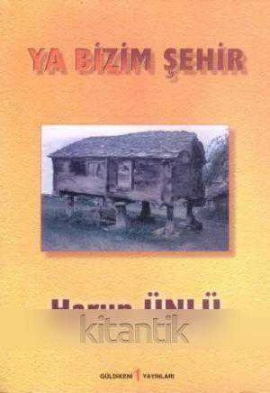 Ya Bizim Şehir (İmzalı, İthaflı) - 2000 Yılı İlk Baskısı