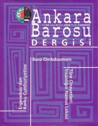 Ankara Barosu Dergisi Yıl: 66 Sayı: 2008/4 (Ergenekon'dan Korku Cumhuriyetine - Baro Ondusmanı - Töre Cinayetleri: İnsanlığın Namus Lekesi)