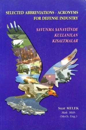 Savunma Sanayiinde Kullanılan Kısaltmalar / Selected Abbreviations - Acronyms for Defense Industry - 1996 Yılı İlk Baskısı