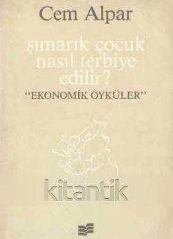 Şımarık Çocuk Nasıl Terbiye Edilir? Ekonomik Öyküler - İlk Baskısı