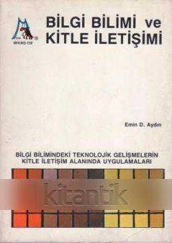 Bilgi Bilimi ve Kitle İletişimi / Bilgi Bilimindeki Teknolojik Gelişmelerin Kitle İletişim Alanında Uygulamaları - 1988 Yılı İlk Baskısı