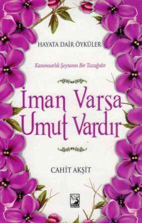 Hayata Dair Öyküler / İman Varsa Umut Vardır