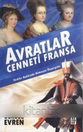 Avratlar Cenneti Fransa (Türkler Hakkında Bitmeyen Önyargılar) / 2012 Yılı İlk Baskısı