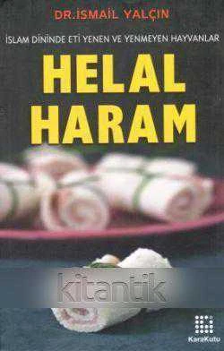 Helal Haram / İslam Dininde Eti Yenen ve Yenmeyen Hayvanlar (2009 Yılı İlk Baskısı)