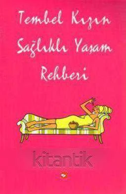 Beyaz Balina Kişisel Gelişim ve Sağlıklı Yaşam Dizisi / Tembel Kızın Sağlıklı Yaşam Rehberi - 2002 Yılı İlk Baskısı - Neslihan Memigüven Çevirisi