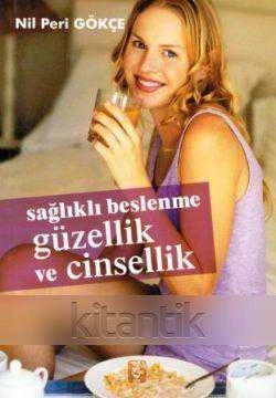 Sağlıklı Beslenme Güzellik ve Cinsellik - 2012 Yılı 4. Baskısı