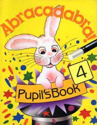 Abracadabra! 4 Pupil's Book