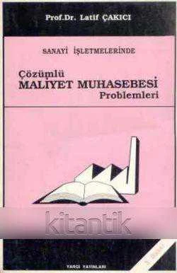Sanayi İşletmelerinde Çözümlü Maliyet Muhasebesi Problemleri - 1990 Yılı Üçüncü Baskısı