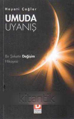 Umuda Uyanış "Bir Şirketin Değişim Hikayesi" / 2012 Yılı İlk Baskısı
