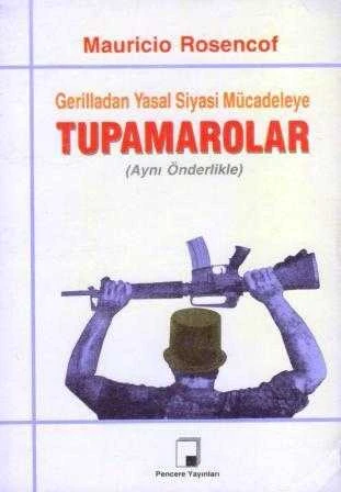 Gerilladan Yasal Siyasi Mücadeleye TUPAMORALAR "Aynı Önderlikte" - Nedim Tuğlu Çevirisi - 1990 Yılı İlk Baskısı