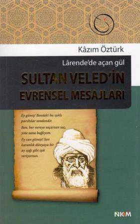 Larende'de Açan Gül / Sultan Veled'in Evrensel Mesajları