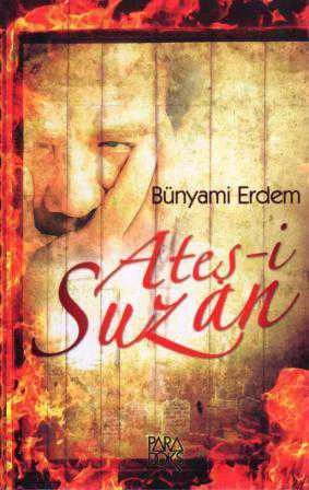 Ateş-i Suzan (2013 Yılı İlk Baskısı)