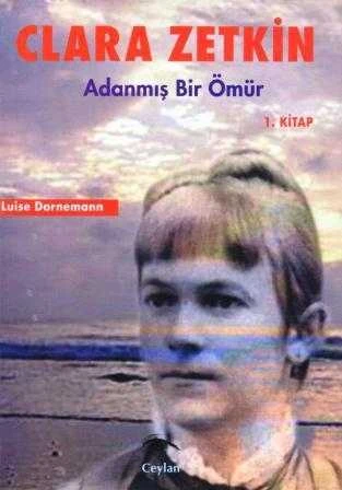 Clara Zetkin "Adanmış Bir Ömür" 1. Kitap / 2000 Yılı İlk Baskısı