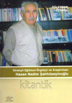 Dirençli Eğitimci-Örgütçü ve Araştırmacı Hasan Nedim Şahhüseyinoğlu / 2009 Yılı İlk Baskısı