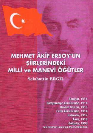 Mehmet Akif Ersoy'un Şiirlerindeki Milli ve Manevi Öğütleri - 2006 Yılı İlk Baskısı