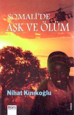 Somali'de Aşk ve Ölüm "Roman" (2011 Yılı İlk Baskısı)