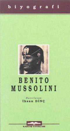 Kastaş Biyografi Seti - Benito Mussolini "Faşist Rejimin Lideri BENİTO MUSSOLİNİ'nin Biyografisi, İktidara Gelişi, Yükselişi, Hazin Sonu" 2002 Yılı İlk Baskısı